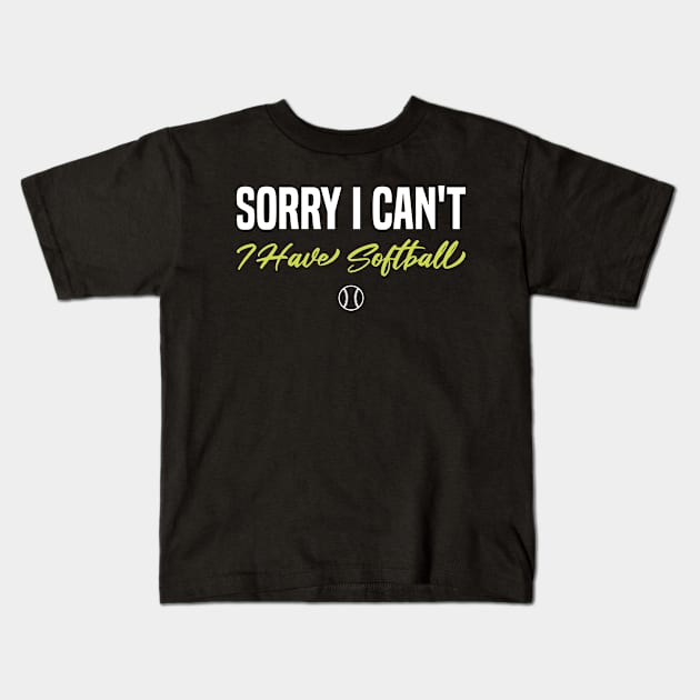 Softball Player Sorry I Can't I Have Softball Kids T-Shirt by FOZClothing